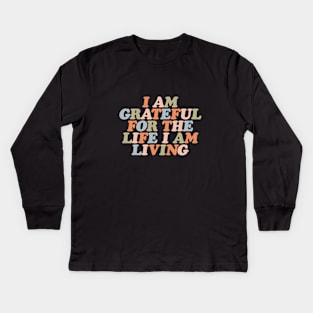 I Am Grateful for the Life I Am Living by The Motivated Type Kids Long Sleeve T-Shirt